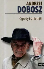 Ogrody i śmietniki - Andrzej Dobosz