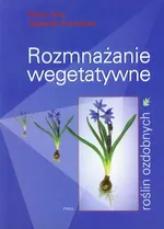 Rozmnażanie wegetatywne roślin ozdobnych - Marek Jerzy