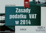 Zasady podatku VAT w 2014 część II - Janusz Piotrowski