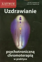 Uzdrawianie psychotroniczną chromoterapią w praktyce - Outlet - Jacek Strożecki