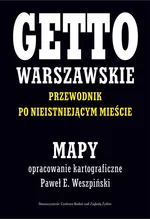 Getto Warszawskie Przewodnik po nieistniejącym mieście Mapy - Outlet - Jacek Leociak