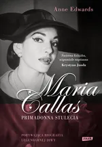 Maria Callas Primadonna stulecia - Anne Edwards