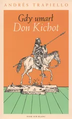 Gdy umarł Don Kichot - Andres Trapiello