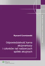 Odpowiedzialność karna akcjonariuszy i członków rad nadzorczych spółek akcyjnych - Outlet - Ryszard Czerniawski
