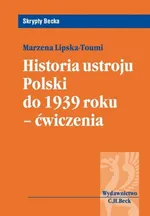 Historia ustroju Polski do 1939 roku Ćwiczenia - Marzena Lipska-Toumi
