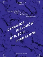Dynamika dialogów w ujęciu formalnym - Katarzyna Budzyńska