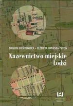 Nazewnictwo miejskie Łodzi - Danuta Bieńkowska
