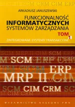 Funkcjonalność informatycznych systemów zarządzania Tom 1 - Outlet - Arkadiusz Januszewski