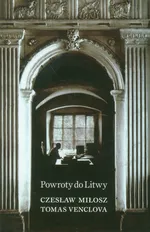 Powroty do Litwy - Czesław Miłosz