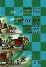 Szachy Królestwo geniuszu i fantazji - Krzysztof Krupa