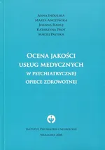 Ocena jakości usług medycznych w psychiatrycznej opiece zdrowotnej - Marta Anczewska