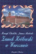 Zamek Królewski w Warszawie - Janusz Bielecki