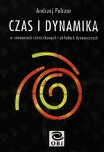 Czas i dynamika w równaniach różniczkowych - Andrzej Pelczar