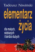 Elementarz życia dla małych większych i bardzo dużych - Outlet - Tadeusz Niwiński