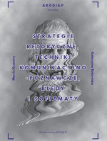 Strategie retoryczne, techniki komunikacyjno-poznawcze, błędy i sofizmaty - Katarzyna Budzyńska