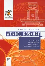 Wendel Roskopf Architekt wczesnego renesansu - Klara Kaczmarek-Low