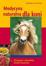 Medycyna naturalna dla koni - Cornelia Wittek