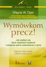 Wymówkom precz - Dyer Wayne W.
