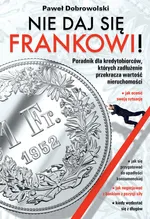 Nie daj się frankowi - Paweł Dobrowolski