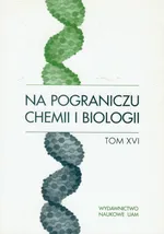 Na pograniczu chemii i biologii Tom 16