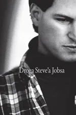 Droga Steve'a Jobsa - Brent Schlender