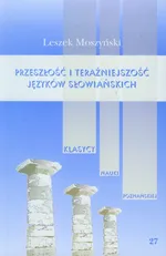 Przeszłość i teraźniejszość języków słowiańskich - Leszek Moszyński