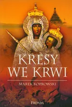 Kresy we krwi - Outlet - Marek Koprowski