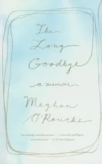 Long Goodbye - Meghan O'Rourke