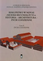 Biskupstwo w Novae (Moesia Secunda) IV-VI w Historia - Architektura - Życie codzienne Tom 2 - Outlet - Biernacki Andrzej B.