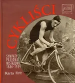 Cykliści Sympatycy pasjonaci mistrzowie 1886-1939 - Outlet