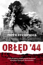 Obłęd '44 - Outlet - Piotr Zychowicz