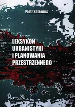 Leksykon urbanistyki i planowania przestrzennego - Piotr Saternus