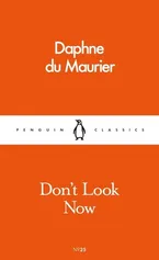 Don't look now - Daphne Maurier