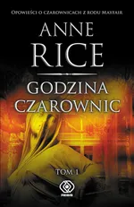 Godzina czarownic Tom 1 - Anne Rice