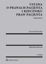 Ustawa o prawach pacjenta i Rzeczniku Praw Pacjenta Komentarz - Dorota Karkowska