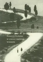 W cieniu drzewa Wiersze - Katarzyna Zechenter