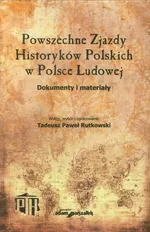 Powszechne Zjazdy Historyków Polskich w Polsce Ludowej - Rutkowski Tadeusz Paweł