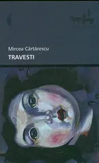 Travesti - Mircea Cartarescu