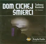 Dom cichej śmierci - Tadeusz Kostecki