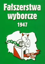Fałszerstwa wyborcze 1947 Tom 2 - Mieczysław Adamczyk