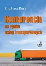 Konkurencja na rynku usług transportowych - Grażyna Rosa
