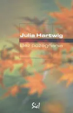 Bez pożegnania - Julia Hartwig
