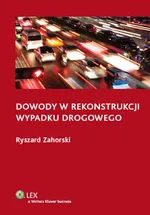 Dowody w rekonstrukcji wypadku drogowego - Ryszard Zahorski