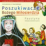 Poszukiwacze Bożego Miłosierdzia Faustyna święta dziewczyna - Dorota Jakimowicz