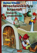 Wrocławskich krasnali historie prawdziwe - Mariusz Urbanek