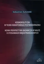 Kosmopolityzm w teorii kwantowego postmodernizmu - Outlet - Sebastian Żukowski