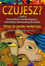 Czujesz? czyli o komunikacji marketingowej i sprzedaży skierowanej do kobiet - Katarzyna Pawlikowska