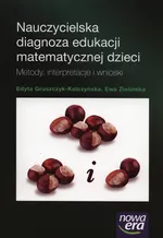 Nauczycielska diagnoza edukacji matematycznej dzieci - Edyta Gruszczyk-Kolczyńska