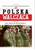 Polska Walcząca Tom 19 Osa, Kosa 30, Kolegium A