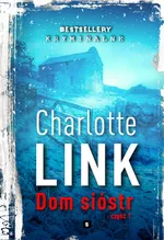 Dom sióstr Część 1 - Charlotte Link